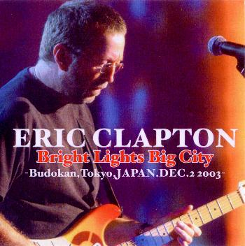 Eric Clapton - Bright Lights, Big City - Tokyo, Japan - December 2