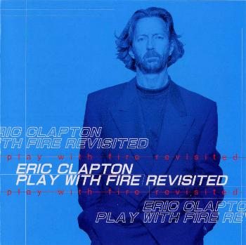 Eric Clapton - Play With Fire Revisited